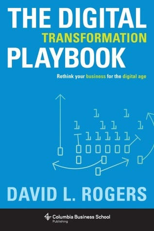 The Digital Transformation Playbook by David Rogers